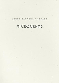 Micrograms by Jorge Carrera Andrade, Alejandro de Acosta, Joshua Beckman, 9781933517551
