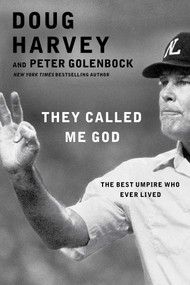 They Called Me God (The Best Umpire Who Ever Lived) by Doug Harvey, Peter Golenbock, 9781476748801