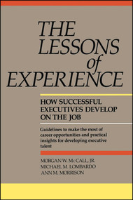 Lessons of Experience (How Successful Executives Develop on the Job) by Morgan W. Mccall, 9780669180954