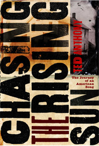 Chasing the Rising Sun (The Journey of an American Song) by Ted Anthony, 9780743278997