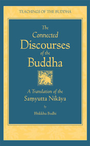 The Connected Discourses of the Buddha (A New Translation of the Samyutta Nikaya) by Bodhi, 9780861713318