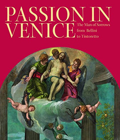 Passion in Venice (Crivelli to Tintoretto and Veronese) by Catherine Puglisi, William Barcham, 9781904832829