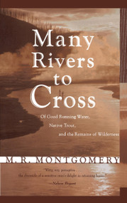 Many Rivers to Cross (Of Good Running Water, Native Trout, and the Remains Of Wilderness) by M.r. Montgomery, 9780684818290