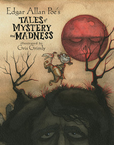 Edgar Allan Poe's Tales of Mystery and Madness by Edgar Allan Poe, Gris Grimly, 9780689848377