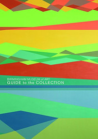Birmingham Museum of Art (Guide to the Collection) by Gail Andrews, 9781904832775
