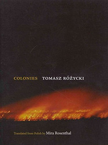 The Colonies by Tomasz Rózycki, Mira Rosenthal, 9780983297031