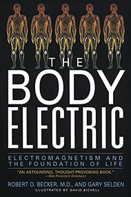 The Body Electric (Electromagnetism And The Foundation Of Life) by Robert Becker, Gary Selden, 9780688069711