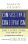 Compassionate Conservatism (What It Is, What It Does, and How It Can Transform) by Marvin Olasky, 9781451612943