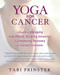 Yoga for Cancer (A Guide to Managing Side Effects, Boosting Immunity, and Improving Recovery for Cancer Survivors) by Tari Prinster, Cyndi Lee, 9781620552728