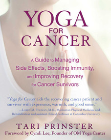 Yoga for Cancer (A Guide to Managing Side Effects, Boosting Immunity, and Improving Recovery for Cancer Survivors) by Tari Prinster, Cyndi Lee, 9781620552728