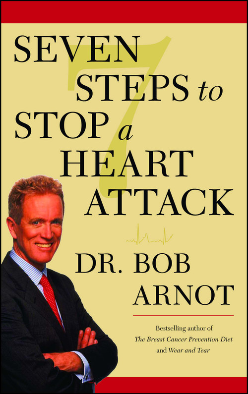Seven Steps to Stop a Heart Attack by Dr. Bob Arnot, 9780743225595