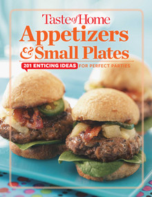 Taste of Home Appetizers & Small Plates (201 Enticing Ideas For Perfect Parties) by Taste of Home Taste of Home, 9781617654183