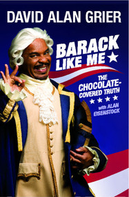 Barack Like Me (The Chocolate-Covered Truth) by David Alan Grier, Alan Eisenstock, 9781439156827