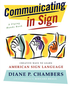 Communicating in Sign (Creative Ways to Learn American Sign Language (ASL)) by Diane P. Chambers, 9780684835204