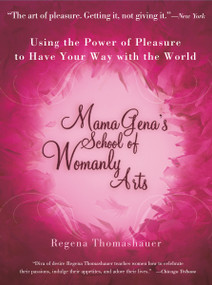 Mama Gena's School of Womanly Arts (Using the Power of Pleasure to Have Your Way with the World) by Regena Thomashauer, 9780743439930