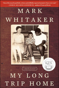 My Long Trip Home (A Family Memoir) by Mark Whitaker, 9781451627558