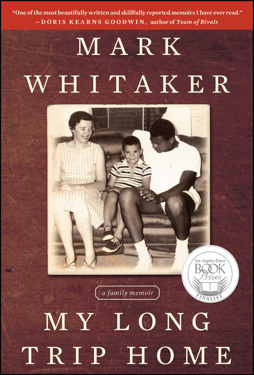 My Long Trip Home (A Family Memoir) by Mark Whitaker, 9781451627558