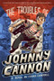 The Troubles of Johnny Cannon by Isaiah Campbell, 9781481400039