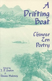 A Drifting Boat (Chinese Zen Poetry) by J.P. Seaton, Dennis Maloney, 9781877727375