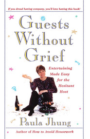 Guests Without Grief (Entertaining Made Easy for the Hesitant Host) by Paula Jhung, 9780684818849