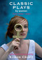 Classic Plays by Women by Aphra Behn, Susanna Centlivre, Githa Sowerby, Enid Bagnold, Marie Jones, Joanna Baillie, Caryl Churchill, Elizabeth Cary, Hrotswitha, Susan Croft, 9781906582005