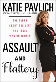 Assault and Flattery (The Truth About the Left and Their War on Women) - 9781476749600 by Katie Pavlich, 9781476749600