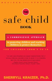 The Safe Child Book (A Commonsense Approach to Protecting Children and Teaching Children to Protect Themselves) by Sherryll Kraizer, 9780684814230