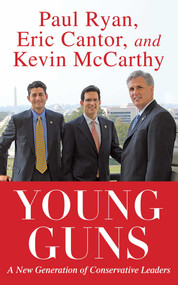 Young Guns (A New Generation of Conservative Leaders) by Eric Cantor, Paul Ryan, Kevin McCarthy, 9781451607345
