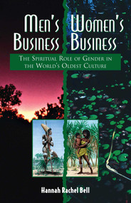 Men's Business, Women's Business (The Spiritual Role of Gender in the World's Oldest Culture) by Hannah Rachel Bell, 9780892816552