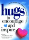 Hugs to Encourage and Inspire (Stories, Sayings, and Scriptures to Encourage and) by John Smith, 9781476747996