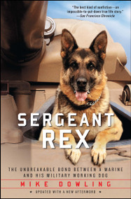 Sergeant Rex (The Unbreakable Bond Between a Marine and His Military Working Dog) by Mike Dowling, Damien Lewis, 9781451635973