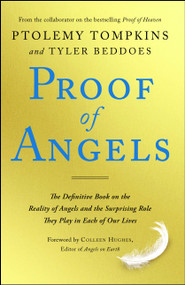 Proof of Angels (The Definitive Book on the Reality of Angels and the Surprising Role They Play in Each of Our Lives) by Ptolemy Tompkins, Tyler Beddoes, Colleen Hughes, 9781501129223