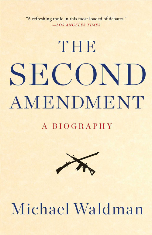 The Second Amendment (A Biography) by Michael Waldman, 9781476747453