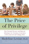 The Price of Privilege (How Parental Pressure and Material Advantage Are Creating a Generation of Disconnected and Unhappy Kids) by Madeline Levine, PhD, 9780060595852
