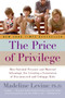 The Price of Privilege (How Parental Pressure and Material Advantage Are Creating a Generation of Disconnected and Unhappy Kids) by Madeline Levine, PhD, 9780060595852