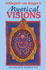 Hildegard von Bingen's Mystical Visions (Translated from Scivias) by Bruce Hozeski, Matthew Fox, 9781879181298