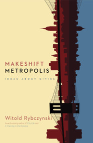 Makeshift Metropolis (Ideas About Cities) by Witold Rybczynski, 9781416561262
