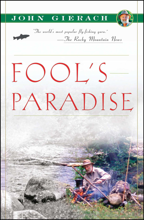 Fool's Paradise by John Gierach, Glen Wolff, 9780743291743