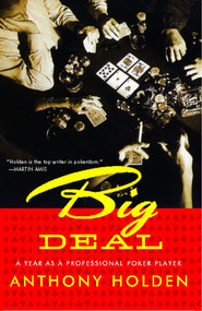 Big Deal (A Year as a Professional Poker Player) by Anthony Holden, 9780743294812