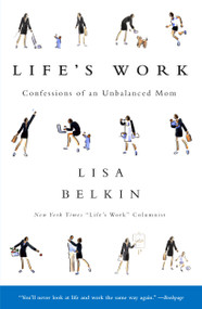 Life's Work (Confessions of an Unbalanced Mom) by Lisa Belkin, 9780743225434