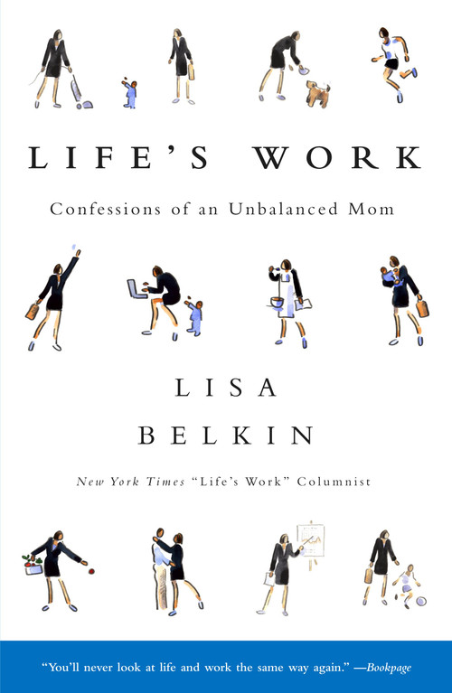 Life's Work (Confessions of an Unbalanced Mom) by Lisa Belkin, 9780743225434
