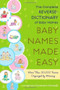 Baby Names Made Easy (The Complete Reverse-Dictionary of Baby Names) by Amanda Elizabeth Barden, 9781416567479