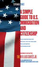 A Simple Guide to U.S. Immigration and Citizenship by Luis Cortes, Cristina Pérez, 9780743294492