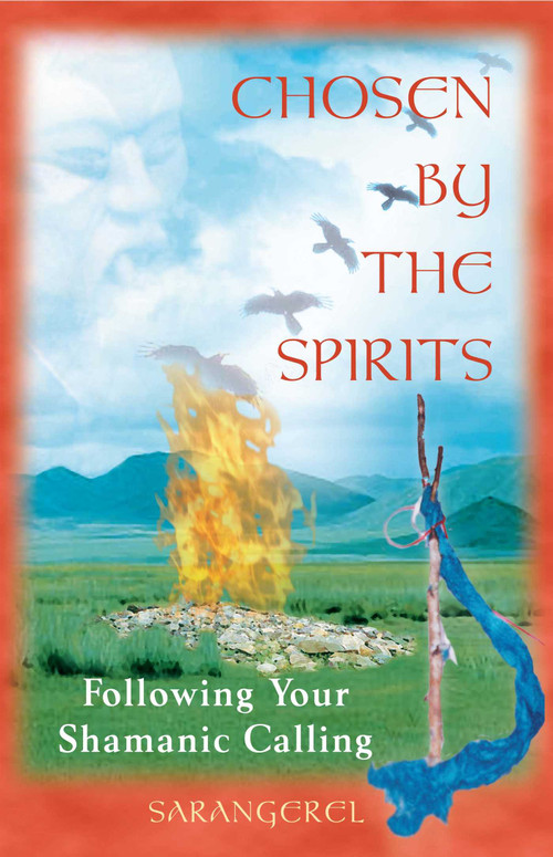 Chosen by the Spirits (Following Your Shamanic Calling) by Sarangerel, 9780892818617