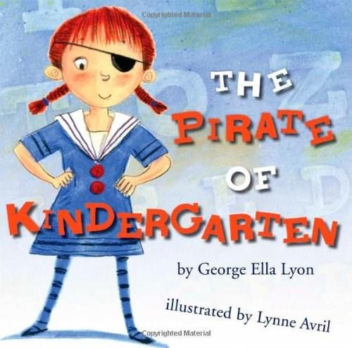 The Pirate of Kindergarten by George Ella Lyon, Lynne Avril, 9781416950240