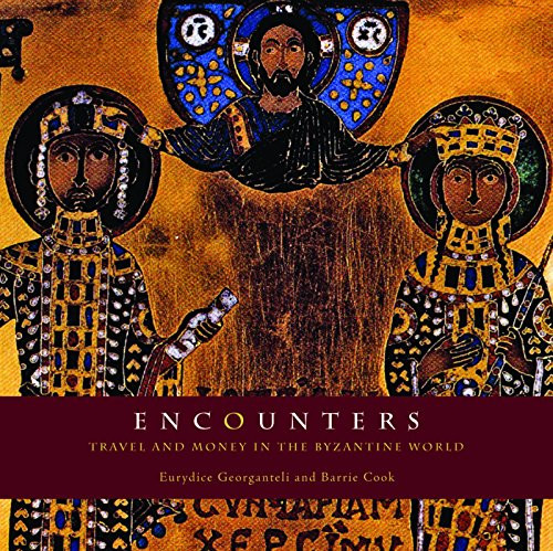 Encounters (Travel and Money in the Byzantine World) by Eurydice Georganteli, Barrie Cook, 9781904832270