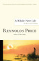 A Whole New Life (An Illness and a Healing) by Reynolds Price, 9780743238540