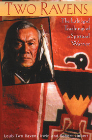 Two Ravens (The Life and Teachings of a Spiritual Warrior) by Louis Two Ravens Irwin, Robert Liebert, 9780892815715