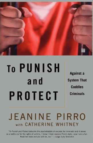 To Punish and Protect (Against a System That Coddles Criminals) by Jeanine Pirro, Catherine Whitney, 9780743265683