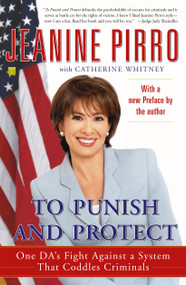 To Punish and Protect (Against a System That Coddles Criminals) by Jeanine Pirro, Catherine Whitney, 9780743265683